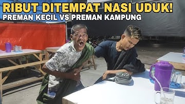 Preman Kampung Dan Preman Kecil Ribut Di Tempat Nasi Uduk!