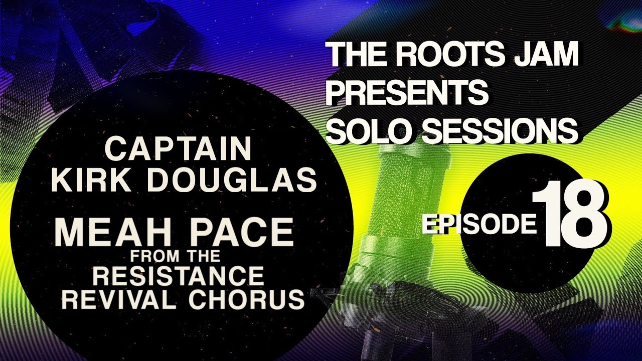 The Roots Jam Presents Solo Sessions – Episode 18: Captain Kirk Douglas & Meah Pace