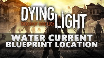 Dying Light Water Current Blueprint Location