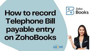 Topic- 89. How to record Telephone Bill Payable entry on ZohoBooks #ExpensesPayable #AmzineInstitute
