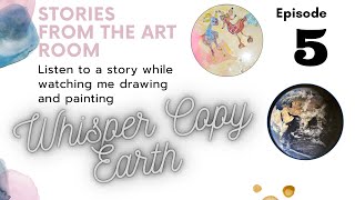 Whisper Copy Earth: French Connection  (Ep.5/5) – Stories from The Art Room