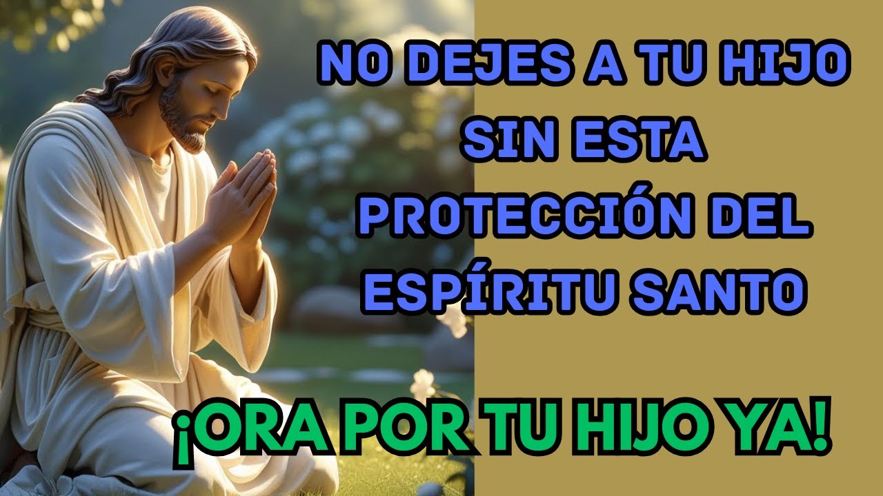 👉 “PODEROSA ORACIÓN AL ESPÍRITU SANTO PARA PROTEGER A TU HIJO DE TODO ...
