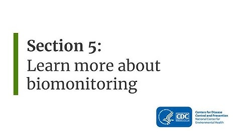 Section 5: Learn more about biomonitoring