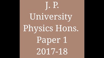 J.P. university exam paper physics Hons. Part 1 2017-18 session paper 1 Oct. 2018.