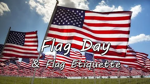 Flag Day and Flag Etiquette (Original Version) - DayDayNews