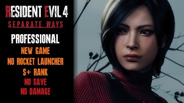 [Resident Evil 4 Remake] "Separate Ways" DLC, Professional, No RPGs, No Save No Damage, S+ Rank