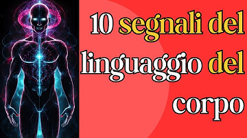 10 segnali Inconsci che Usi Ogni Giorno. Cosa Dicono di Te.