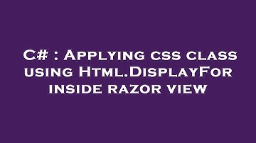 C# : Applying css class using Html.DisplayFor inside razor view