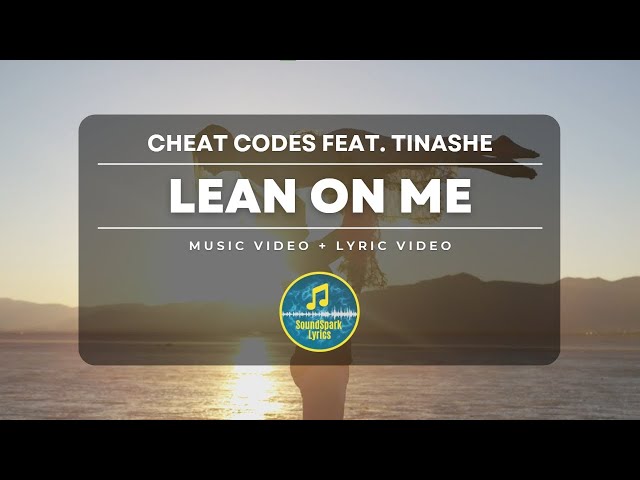 Cheat Codes - Lean On Me (feat. Tinashe) Lyrics