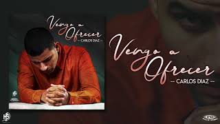 Video thumbnail of "Vengo A Ofrecer | Carlos Diaz [OFFICIAL]"