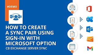 How to Create a Sync Pair using Sign-in with Microsoft option in CB Exchange Server Sync - Tutorial