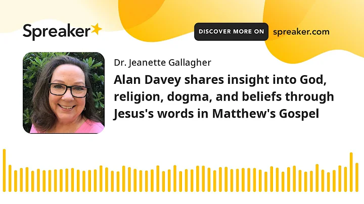Alan Davey shares insight into God, religion, dogm...