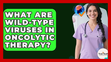What Are Wild-type Viruses In Oncolytic Therapy? - Brain Health Support Network