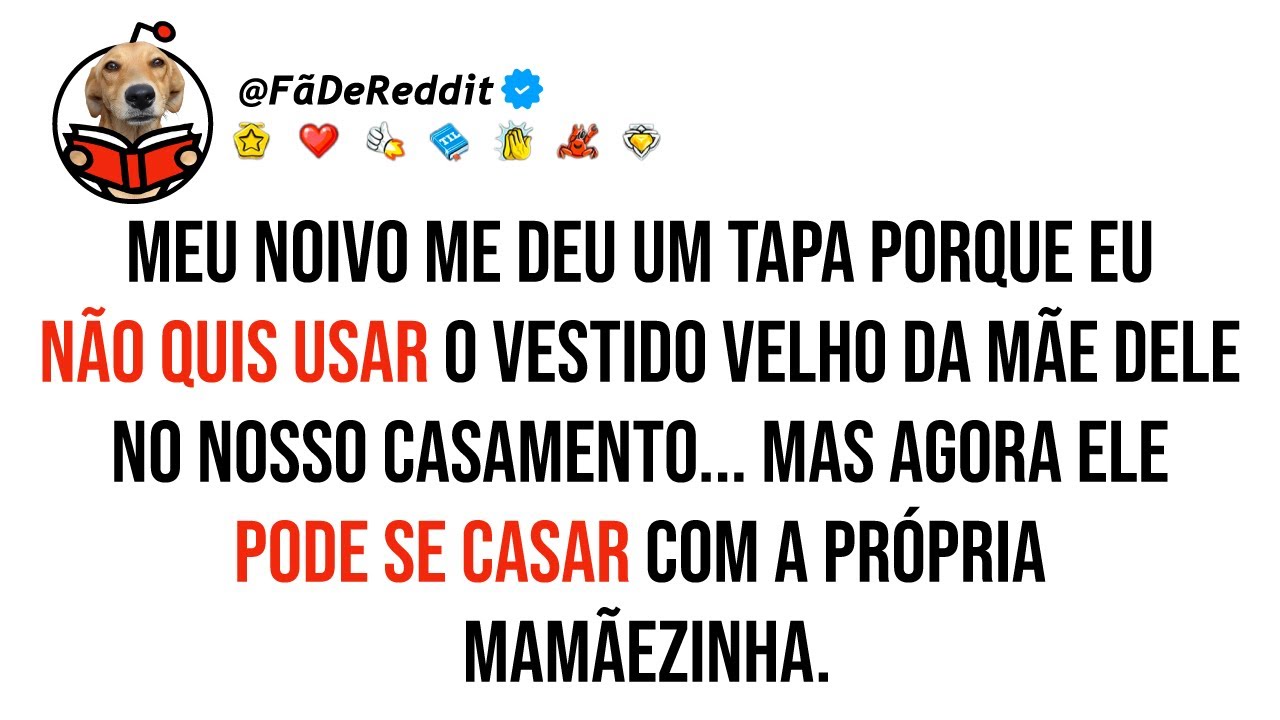 Meu noivo me deu um tapa porque eu não quis usar o vestido velho da mãe dele no nosso casamento...