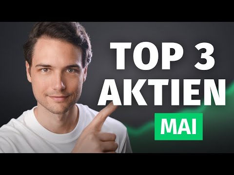 Diese 3 Aktien kaufe ich JETZT (Mai 2024)