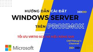 Hướng dẫn cài đặt Windows, Windows Server trên Proxmox: Tối ưu VirtIO SCSI và hiệu năng SAN