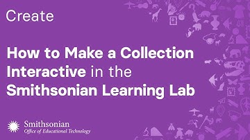 How to Make a Collection Interactive in the Smithsonian Learning Lab