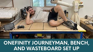 Onefinity Journeyman, Bench, and Wasteboard Set up // CNC //