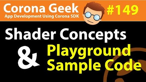 Corona Geek #149 - Shaders Concepts and Playground Examples