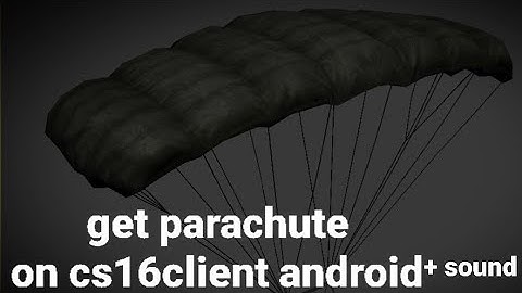 parachute how to get parachute on cs16cient android without amxmod [HH]
