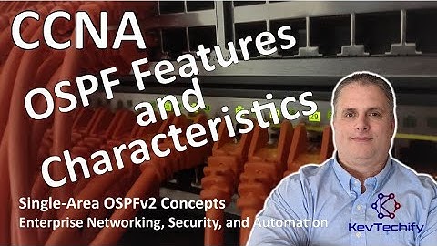 OSPF Features and Characteristics - Single-Area OSPFv2 Concepts - ENSA - KevTechify | vid 1