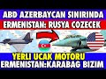 SON DAKİKA: AMERİKAN GÖZLEM UÇAĞI AZERBAYCAN ERMENİSTAN SINIRINDA | AZERBAYCAN SON DURUM