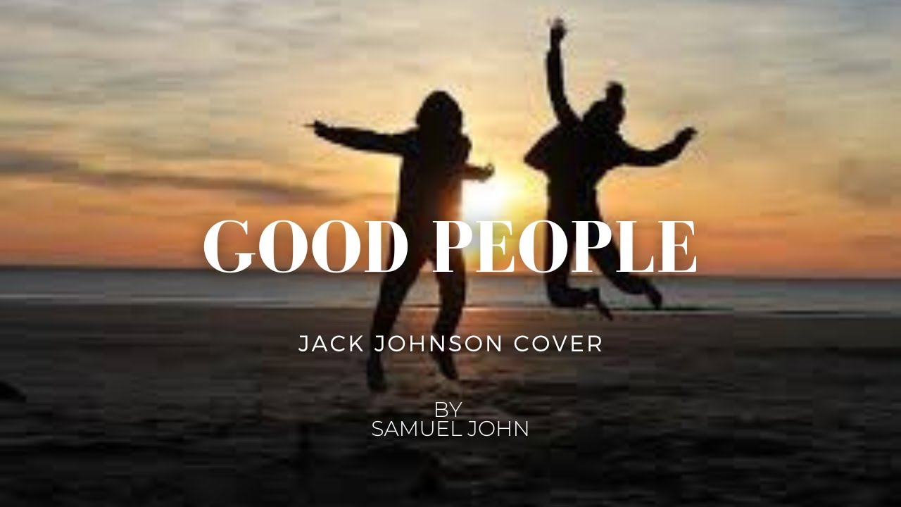Good People(Jack Johnson Cover) by Samuel John