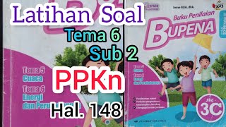 BUPENA 3C Latihan Soal PPKn Tema 6 Sub 2    Hal. 148