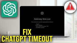 How To Fix ChatGPT 504 Gateway Timeout Error