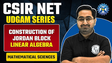 Construction of Jordan Block | Linear Algebra | CSIR NET Mathematics 2023
