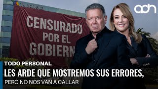 Les arde que mostremos sus errores, pero no nos van a callar I Todo Personal