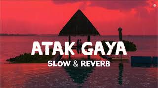 Atak Gaya - Arijit Singh (Slowed & Reverb) | Badhaai Do | Rajkummar Rao & Bhumi | @werlofihere
