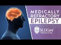 Medically Refractory Epilepsy Diagnosis & Treatment - SLUCare Neurology