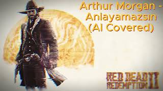 Arthur Morgan - Anlayamazsın (AI Covered) Resimi