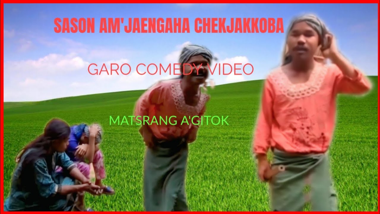 Sason Am'jaengaha Chekjakkoba||Garo Comedy Video||Matsrang A'gitok