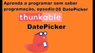 Usando DatePicker thunkable 05