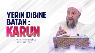 YERİN DİBİNE BATAN KARUN - İsmail Hünerlice Hocaefendi Resimi