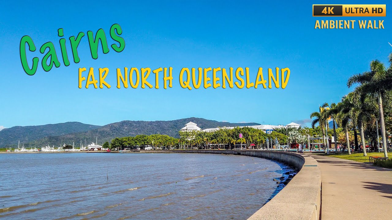 Cairns, Far North Queensland - 4K Ambient Walk