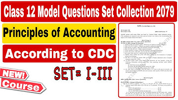 Class 12 Model Questions Set Collection Principles of Accounting SET: I-III According to CDC 2079