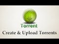 Create Torrent File - How To Create And Upload Torrent Files To Torrent ...