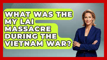 What Was The My Lai Massacre During The Vietnam War? - The Vietnam War Files