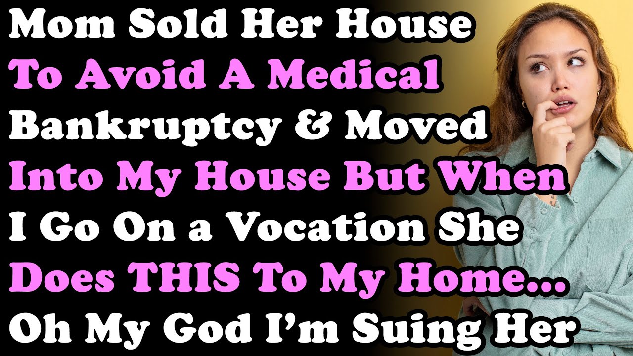 Mom Sold Her House To Avoid Medical Bankruptcy & Moved Into My House But Then She Does THIS To My...