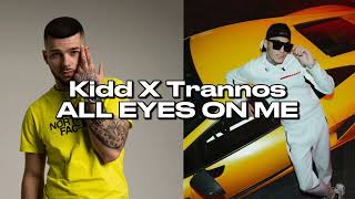 Kidd, Trannos - All Eyes On Me (Official Audio Release)