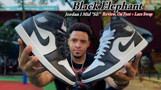 Black Elephant - Jordan 1 Mid “SE” Review, On Feet & Lace Swap