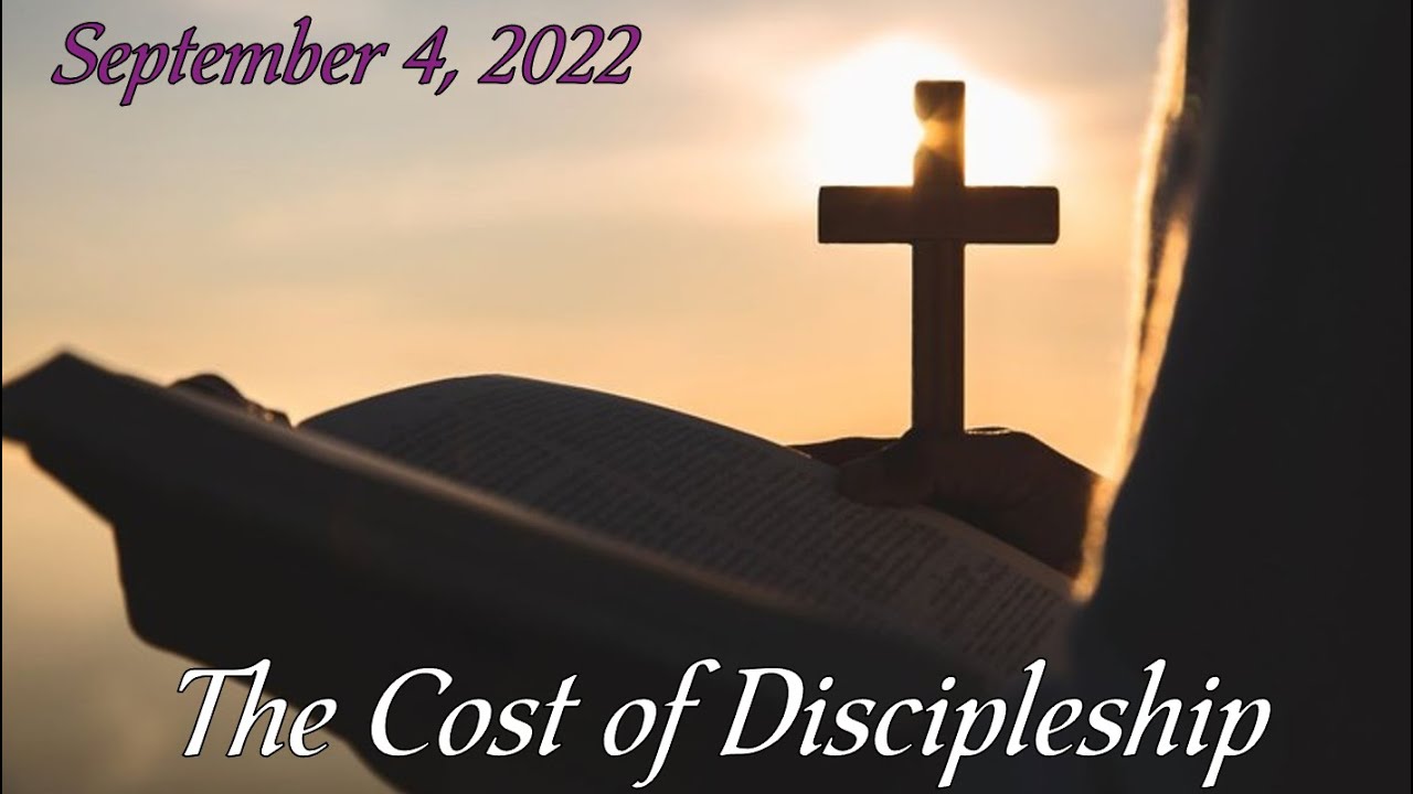 September 4, 2022 - The Cost of Discipleship - YouTube