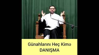 Günahlarını Heç Kimə Danışma - Haci Şahin