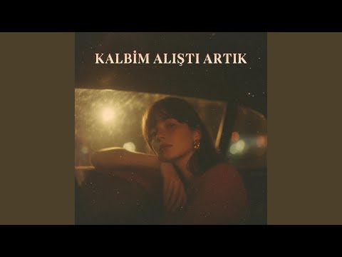 Kalbim Alıştı Artık 