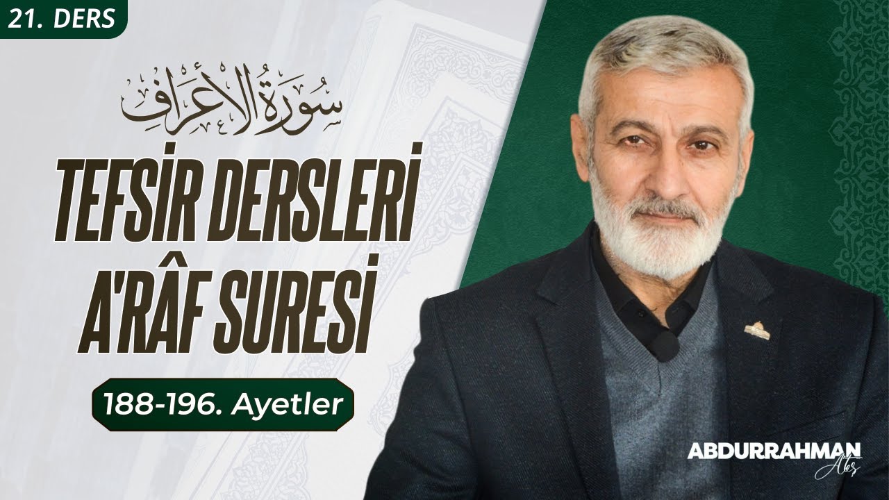 124. Ders (Ses Kaydı) | Araf Sûresi (188-196) Tefsiri | Abdurrahman Ateş (2016)