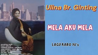 Ulina Br. Ginting | Mela Aku Mela (tembang kenangan lagu karo)