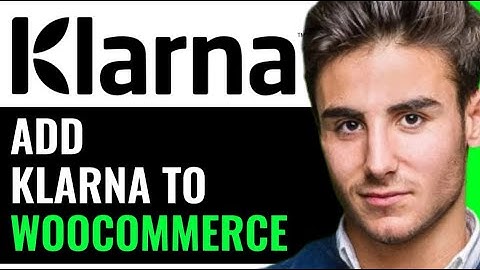 HOW TO ADD KLARNA TO WOOCOMMERCE 2025! (FULL GUIDE)
